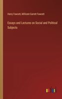 Essays and Lectures on Social and Political Subjects