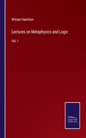Lectures on Metaphysics and Logic: Vol. I