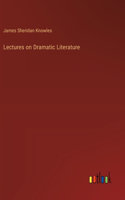 Lectures on Dramatic Literature