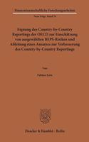 Eignung Des Country-By-Country Reportings Der OECD Zur Einschatzung Von Ausgewahlten Beps-Risiken Und Ableitung Eines Ansatzes Zur Verbesserung Des Country-By-Country Reportings