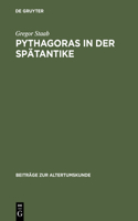 Pythagoras in der Spätantike: (165 Beiträge Zur Altertumskunde)