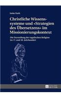 Christliche Wissenssysteme und Strategien des Uebersetzens im Missionierungskontext: Die Darstellung der tagalischen Religion im 17. und 18. Jahrhundert(German)