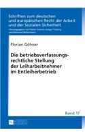 Die Betriebsverfassungsrechtliche Stellung Der Leiharbeitnehmer Im Entleiherbetrieb