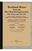 Bernhard Heines Versuche über Knochenregeneration: Sein Leben und seine Zeit Von der deutschen Gesellschaft für Chirurgie, anläßlich ihrer 50. Tagung den Fachgenossen unterbreitet(German)