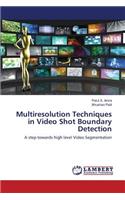 Multiresolution Techniques in Video Shot Boundary Detection