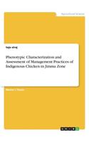 Phenotypic Characterization and Assessment of Management Practices of Indigenous Chicken in Jimma Zone