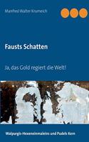 Fausts Schatten: Ja, das Gold regiert die Welt!
