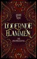 Lodernde Flammen: Die Prophezeiung