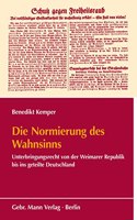 Die Normierung Des Wahnsinns: Unterbringungsrecht Von Der Weimarer Republik Bis Ins Geteilte Deutschland