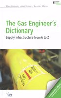 The Gas Engineer's Dictionary: Supply Infrastructure from A to Z