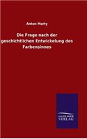 Die Frage nach der geschichtlichen Entwickelung des Farbensinnes: (German)