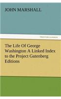 Life of George Washington a Linked Index to the Project Gutenberg Editions