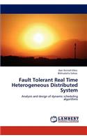 Fault Tolerant Real Time Heterogeneous Distributed System