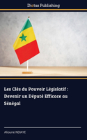 Les Clés du Pouvoir Législatif: Devenir un Député Efficace au Sénégal