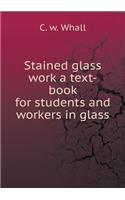 Stained Glass Work a Text-Book for Students and Workers in Glass