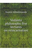 Vedänta philosophy five lectures on reincarnation