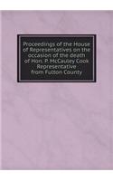 Proceedings of the House of Representatives on the occasion of the death of Hon. P. McCauley Cook Representative from Fulton County: (English)