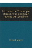 Le Roman de Tristan Par Béroul Et Un Anonyme Poème Du 12e Siècle