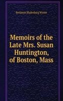 Memoirs of the Late Mrs. Susan Huntington, of Boston, Mass