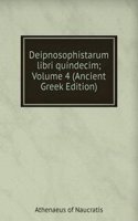 Deipnosophistarum libri quindecim; Volume 4 (Ancient Greek Edition)