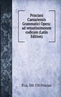 Prisciani Caesariensis Grammatici Opera: ad vetustissimorum codicum (Latin Edition)