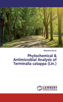 Phytochemical & Antimicrobial Analysis of Terminalia catappa (Lin.)