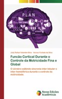 Funcão Cortical Durante o Controle da Motricidade Fina e Global