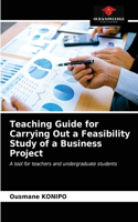 Teaching Guide for Carrying Out a Feasibility Study of a Business Project