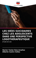 Les Idées Suicidaires Chez Les Adolescents Dans Une Perspective Logothérapeutique
