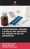 Conhecimentos, atitudes e práticas dos pacientes em relação ao uso de antibióticos