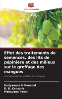 Effet des traitements de semences, des lits de pépinière et des milieux sur le greffage des mangues