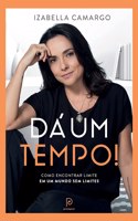 Dá um tempo!