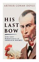 His Last Bow - Some Later Reminiscences of Sherlock Holmes