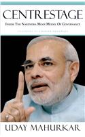 Centrestage: Inside The Narendra Modi Model Of Governance