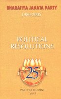 BHARATIYA JANTA PARTY(1980-2005) COMPLETE DOCUMENTS:Vol:5- Political Resolutions