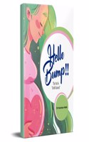 Hello Bump !! The Trait of Garbh Smvad Pregnancy Book Child Birth Book By Famous Gynecologist Dr.Kanchan Malik Guide to Healthy Pregnancy and Baby