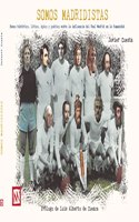 Somos Madridistas: Paseo historico, epico y poetico sobre la influencia del Real Madrid en la Humanidad