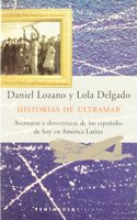 Historias de Ultramar: Aventuras y Desventuras de los Espa~noles de Hoy en America Latina (Atalaya)