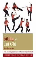 La biblia del Tai Chi: Guia esencial para conocer el Tai Chi en profundidad