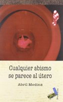 Cualquier abismo se parece al utero/ Any Abyss Looks Like the Womb