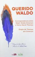 QUERIDO WALDO: Correspondencia entre Ralph Waldo Emerson y Henry David Thoreau