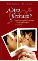 Otro Flechazo?: Como Liberarse de la Tirania de las Repeticiones Amorosas