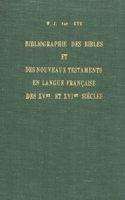 Bibliographie Des Bibles Et Des Nouveaux Testaments En Langue Française Des Xvme Et Xvime Siècles