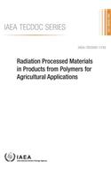 Radiation Processed Materials in Products from Polymers for Agricultural Applications: IAEA Tecdoc Series No. 1745