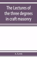 lectures of the three degrees in craft masonry