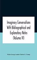 Imaginary Conversations With Bibliographical And Explanatory Notes (Volume Iv)