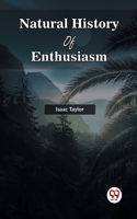 Natural History Of Enthusiasm