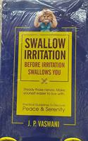 Swallow irritation before irritation swallows you