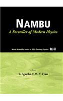 Nambu: A Foreteller of Modern Physics (New Edition)