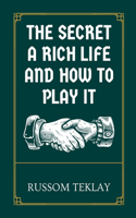 Secret a Rich Life and How to Play It